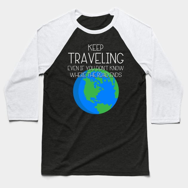 Keep Traveling Shirt Baseball T-Shirt by vpdesigns